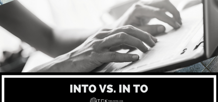 Into vs. In To: What’s the Difference?